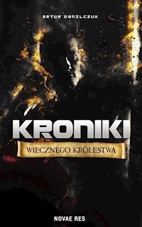 Kroniki Wiecznego Królestwa - Artur Danilczuk - ebook + audiobook + książka
