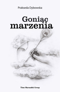 Goniąc marzenia - Dybowska Prakseda - książka