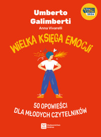 Wielka księga emocji. 50 opowieści dla młodych czytelników - Umberto Galimberti, Anna Vivarelli - książka