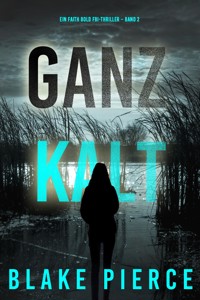 Ganz Kalt (Ein Faith Bold FBI-Thriller – Band 2) - Blake Pierce - ebook