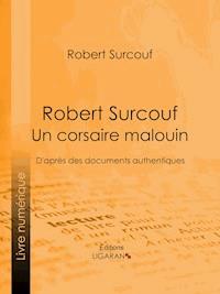 Robert Surcouf, un corsaire malouin - Ligaran - ebook