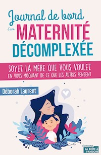Journal de bord d'une maternité décomplexée - Déborah Laurent - ebook