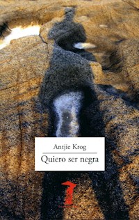 Quiero ser negra - Antjie Krog - ebook