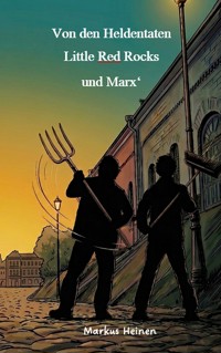 Von den Heldentaten Little Red Rocks und Marx' - Markus Heinen - ebook