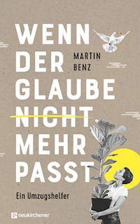 Wenn der Glaube nicht mehr passt - Martin Benz - ebook