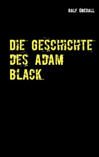 Die Geschichte des Adam Black - Ralf Überall - ebook