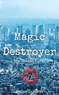 Magic Destroyer - Die untote Kunst - Philipp Gubarev - ebook