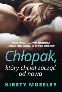 Chłopak, który chciał zacząć od nowa - Kirsty Moseley - ebook + książka