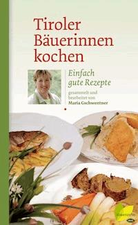 Tiroler Bäuerinnen kochen - Maria Gschwentner - ebook