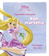 Opowieść o emocjach Mam marzenie Disney -  - książka