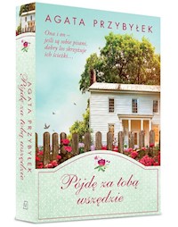 Pójdę za tobą wszędzie - Agata Przybyłek - ebook + książka