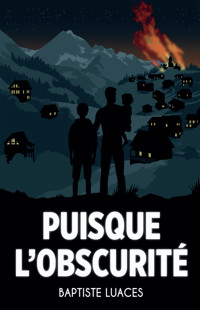 Puisque l'obscurité - Baptiste Luaces - ebook