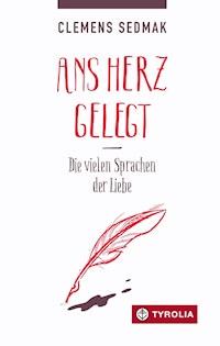 Ans Herz gelegt - clemens  sedmak - ebook