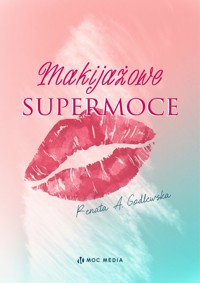 Makijażowe supermoce - Godlewska Renata A. - książka