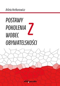 Postawy pokolenia Z wobec obywatelskości - Hrehorowicz Arleta - książka