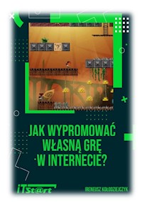 Jak wypromować własną grę w Internecie - Kołodziejczyk Ireneusz - ebook + książka
