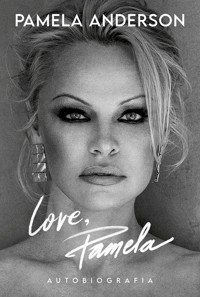 Love, Pamela. Autobiografia - Pamela Anderson - książka