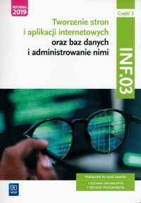 Tworzenie stron i aplikacji internetowych oraz baz danych i administrowanie nimi. Kwalifikacja INF.03. Część 2 - Klekot Agnieszka, Klekot Tomasz - książka
