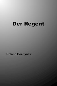 Der Regent - Roland Bochynek - ebook
