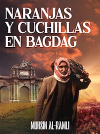 Naranjas y cuchillas en Bagdad - Muhsin Al-Ramli - ebook