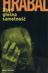 Zbyt głośna samotność - Hrabal Bohumil - książka