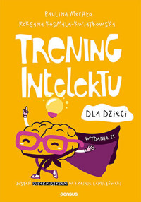 Trening intelektu dla dzieci - Paulina Mechło, Roksana Kosmala-Kwiatkowska - książka