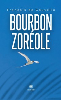 Bourbon zoréole - François de Gouvello - ebook