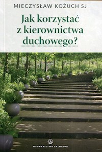 Jak korzystać z kierownictwa duchowego - Kożuch Mieczysław - książka