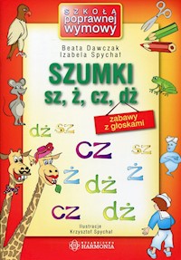 Szumki sz, ż, cz, dż - Dawczak Beata, Spychał Izabela - książka
