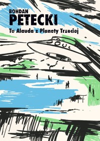 Tu Alauda z Planety Trzeciej - Bohdan Petecki - ebook