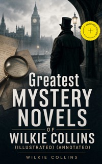 Greatest Mystery Novels of Wilkie Collins (Illustrated) (Annotated) - Collins Wilkie - ebook