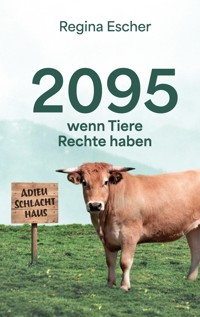 2095, wenn Tiere Rechte haben - Regina Escher - ebook