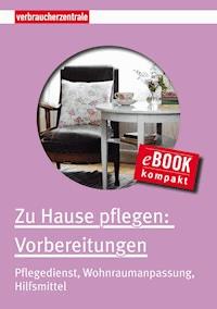 Zu Hause pflegen: Vorbereitungen - Carina Frey - ebook