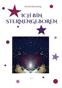 ICH BIN STERNENGEBOREN - Kerstin Deterding - ebook