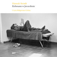 Eichmann w Jerozolimie (2022) - Hannah Arendt - audiobook