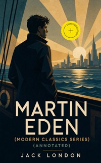 MARTIN EDEN (Modern Classics Series) (Annotated) - Jack London - ebook