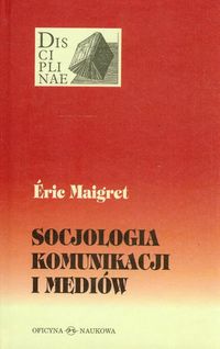 Socjologia komunikacji i mediów - Maigret Eric - książka