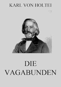 Die Vagabunden - Karl von Holtei - ebook