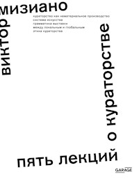 Пять лекций о кураторстве - Виктор Мизиано - ebook