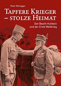 Tapfere Krieger - stolze Heimat - Peter Rohregger - ebook