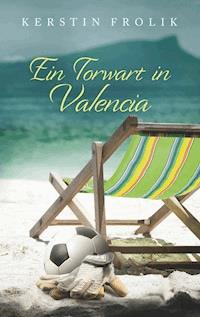 Ein Torwart in Valencia - Kerstin Frolik - ebook