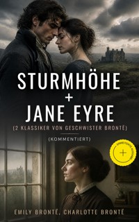 Sturmhöhe + Jane Eyre (2 Klassiker von Geschwister Brontë) (Kommentiert) - Emily Brontë - ebook