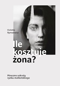 Ile kosztuje żona? - Rymszewicz Violetta - książka