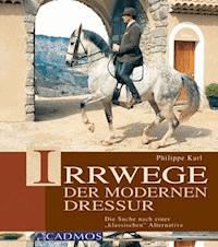 Irrwege der modernen Dressur - Philippe Karl - ebook