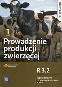 Prowadzenie produkcji zwierzęcej R.3.2 Podręcznik do nauki zawodu technik rolnik technik agrobiznesu rolnik Część 1 - Banaszewska Dorota, Charuta Anna, Janocha Alina - książka