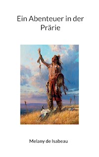 Ein Abenteuer in der Prärie - Melany de Isabeau - ebook