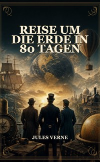Reise um die Erde in 80 Tagen - Jules Verne - ebook