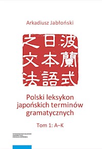 Polski leksykon japońskich terminów gramatycznych Tom 1-3 - Arkadiusz Jabłoński - książka