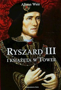 Ryszard III i książęta w Tower - Alison Weir - książka