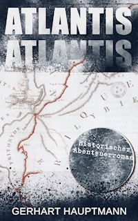 ATLANTIS (Historischer Abenteuerroman) - Gerhart Hauptmann - ebook